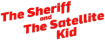 Logo The Sheriff and the Satellite Kid