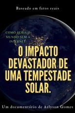 Poster de la película Como seria o mundo sem a internet: o impacto devastador de uma tempestade solar.