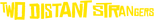 Logo Two Distant Strangers