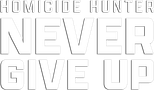Logo "Homicide Hunter" Never Give Up