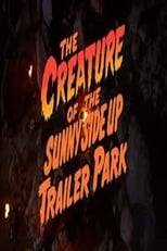 Poster de la película The Creature of the Sunny Side Up Trailer Park