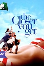 Poster de la película The Closer You Get