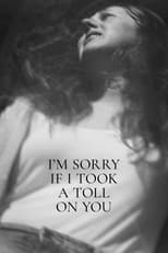 Poster de la película I'm Sorry If I Took a Toll on You