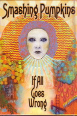 Poster de la película Smashing Pumpkins: If All Goes Wrong