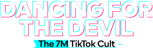 Logo Dancing for the Devil: The 7M TikTok Cult