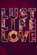 Poster de la película Lust Life Love