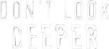 Logo Don't Look Deeper