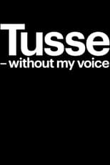 Poster de la película Tusse: Without my voice