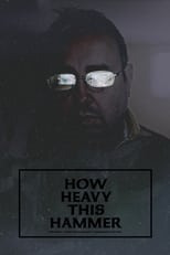 Poster de la película How Heavy This Hammer