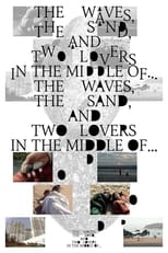 Poster de la película The Waves, the Sand, and Two Lovers in the Middle of…