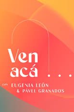 Poster de la serie Ven Acá... con Eugenia León y Pavel Granados