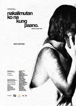 Poster de la película nakalimutan ko na kung paano.
