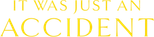 Logo It Was Just an Accident