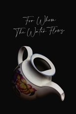 Poster de la película For Whom The Water Flows