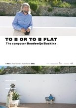 Poster de la película To B or to B Flat - the composer Boudewijn Buckinx