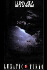 Poster de la película Luna Sea: Lunatic Tokyo 1995.12.23 Tokyo Dome