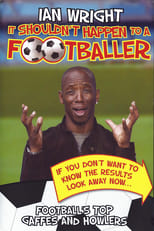 Poster de la película Ian Wright - It Shouldn't Happen To A Footballer