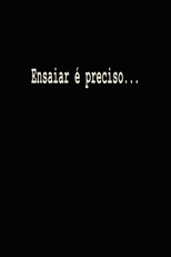 Poster de la película Ensaiar é Preciso...
