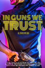 Poster de la película In Guns We Trust