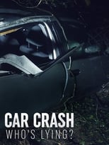 Poster de la película Car Crash: Who's Lying?