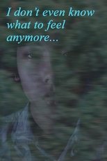 Poster de la película I Don't Even Know What to Feel Anymore