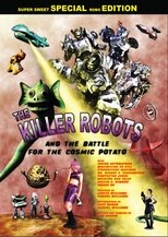 Poster de la película The Killer Robots and the Battle for the Cosmic Potato