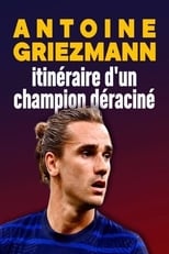 Poster de la película Antoine Griezmann : itinéraire d'un champion déraciné