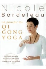 Poster de la película Nicole Bordeleau : Le pouvoir du QI GONG YOGA
