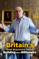 Poster de la película Britain's Most Expensive Home: Building for a Billionaire