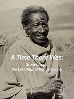 Poster de la película A Time There Was: Stories from the Last Days of Kenya Colony
