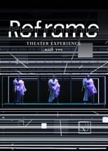 Poster de la película Reframe THEATER EXPERIENCE with you