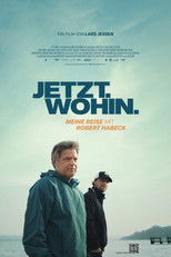 Poster de la película Jetzt. Wohin. - Meine Reise mit Robert Habeck