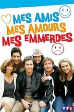 Poster de la serie Mes amis, mes amours, mes emmerdes...