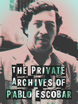 Poster de la película Los Archivos Privados de Pablo Escobar