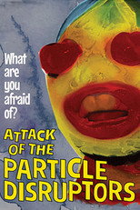 Poster de la película Attack of the Particle Disruptors