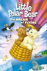 Poster de la película The Little Polar Bear: The Dream of Flying