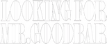 Logo Looking for Mr. Goodbar