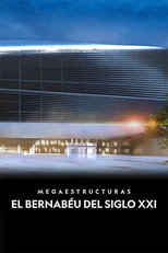 Poster de la película Megaestructuras: El Bernabéu del siglo XXI