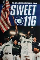 Poster de la película Sweet 116: The 2001 Seattle Mariners History Making Season