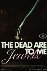 Poster de la película The Dead Are Jewels To Me