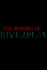 Poster de la película The Making of 'Riverplay'