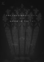 Poster de la película The Cautionary Tale of The House in The Sky