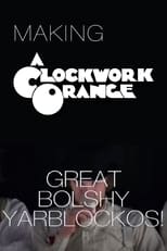 Poster de la película Great Bolshy Yarblockos!: Making 'A Clockwork Orange'