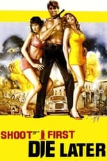 Poster de la película Shoot First, Die Later