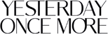 Logo Yesterday Once More