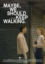 Poster de la película Maybe, we should keep walking.