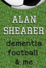 Poster de la película Alan Shearer: Dementia, Football & Me