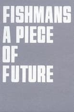 Poster de la película Fishmans: A Piece of Future