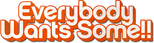 Logo Everybody Wants Some!!