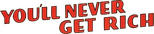 Logo You'll Never Get Rich